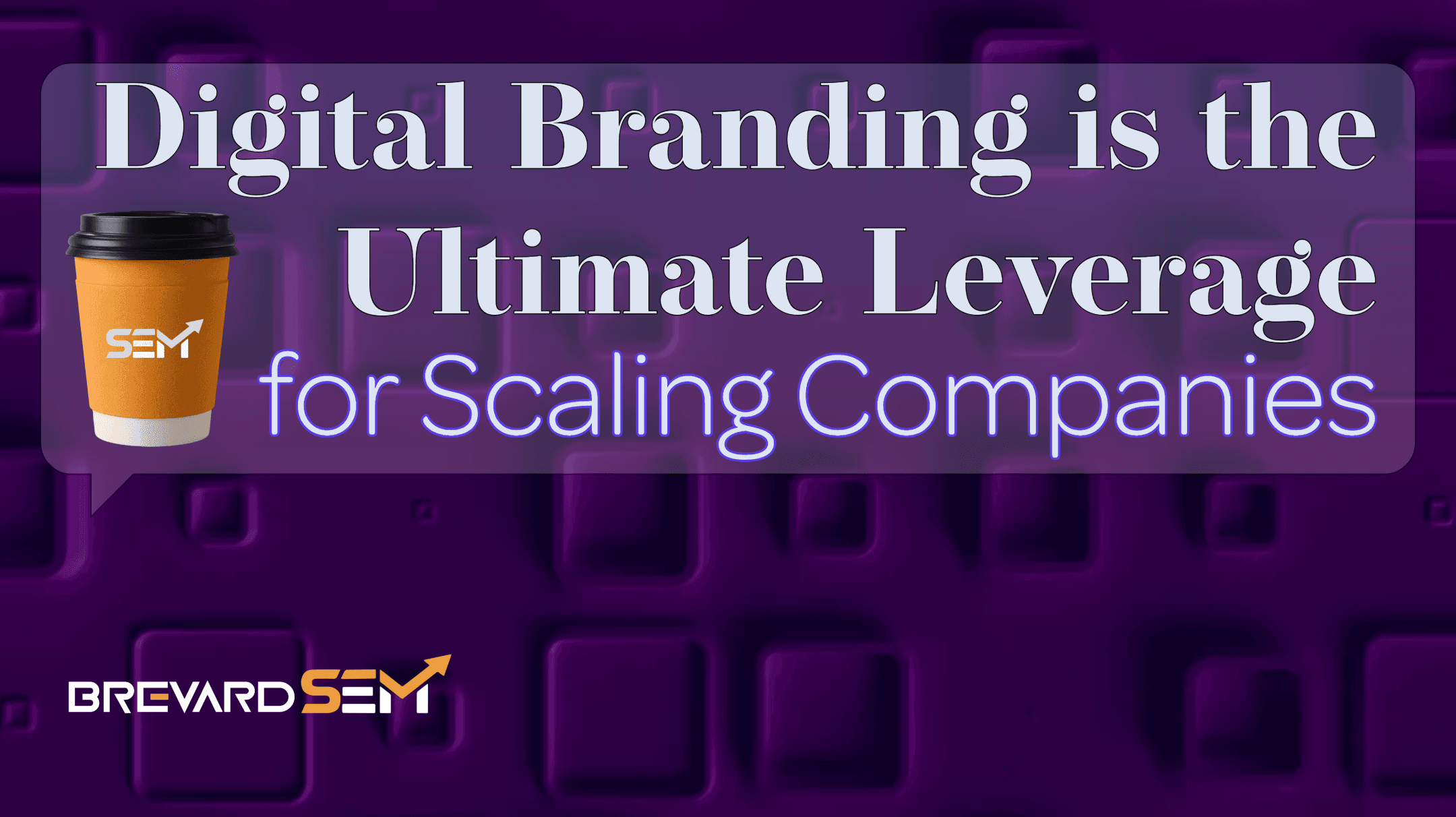 The Mid-Market Growth Trap: Why Digital Branding is the Ultimate Leverage for Scaling Companies