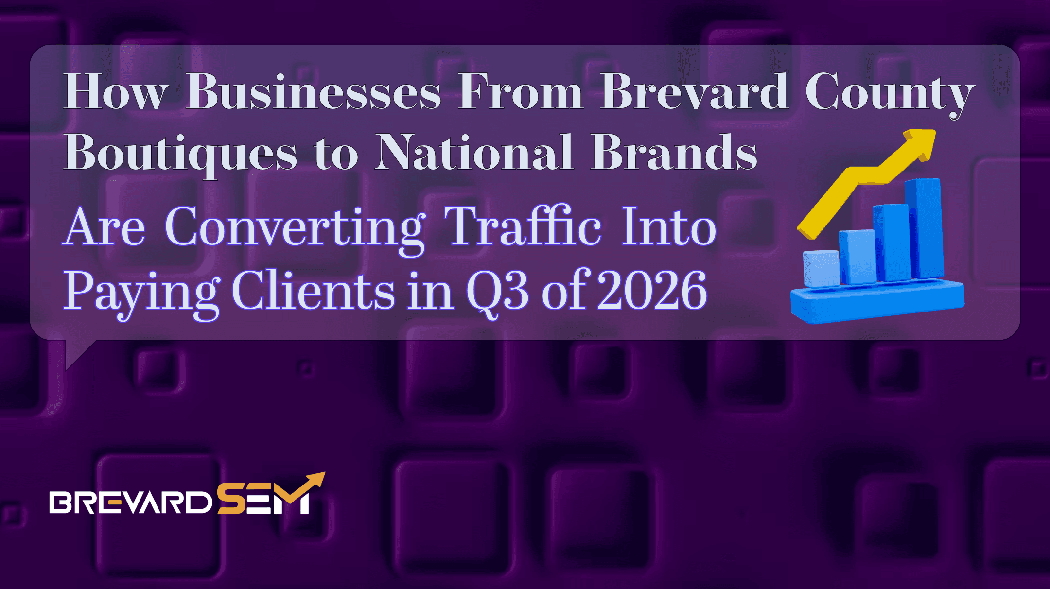How Businesses from Brevard County Boutiques to National Brands Are Converting Traffic Into Paying Clients