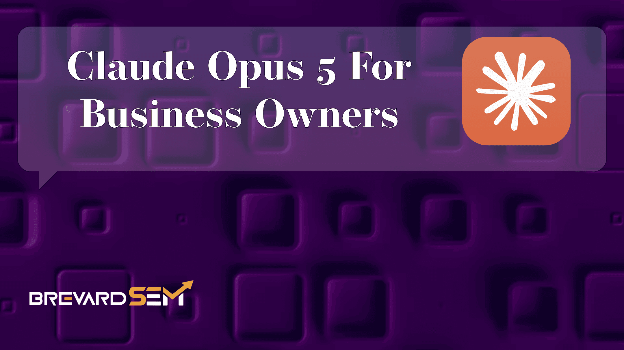 Anthropic Claude Opus 5 For Business Owners - Brevard SEM