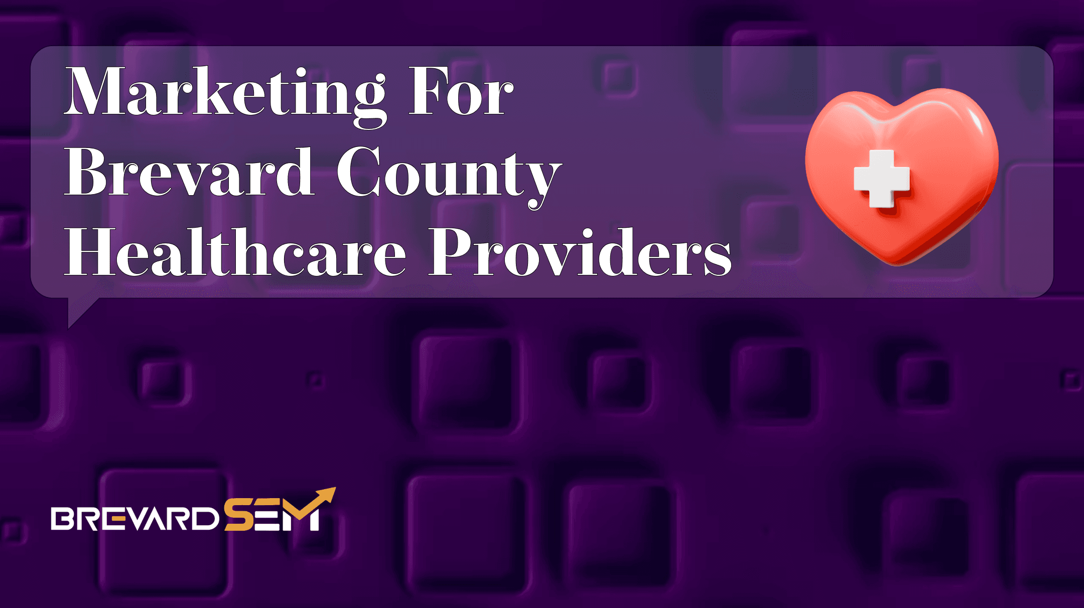 Healthcare Marketing in Brevard County (The Guide)