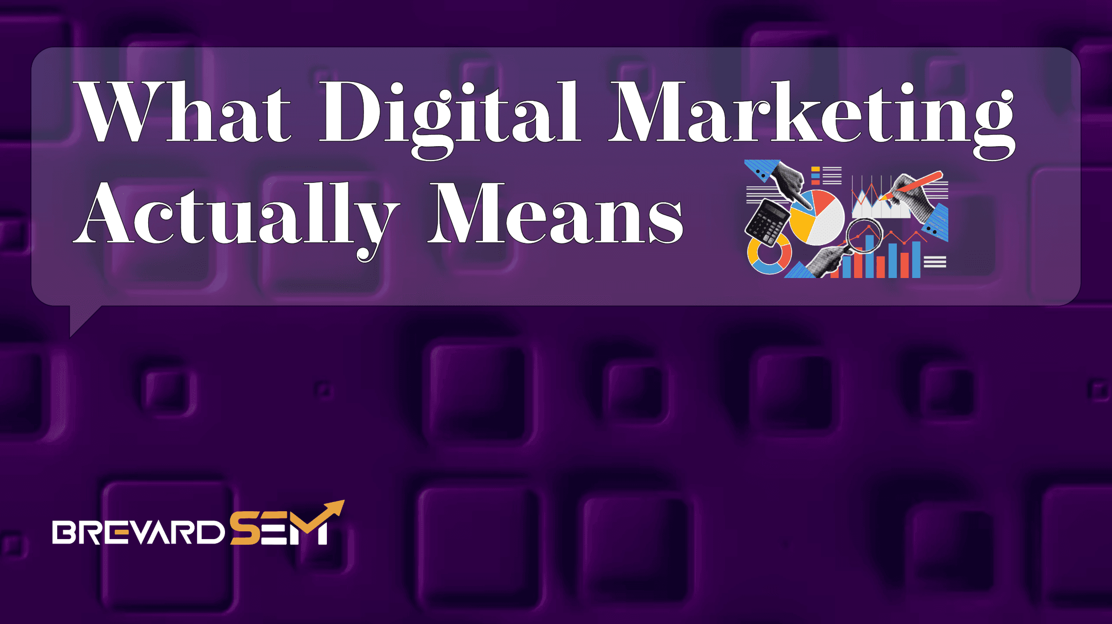 What Digital Marketing Actually Means (And Why So Many Agencies Get It Wrong)