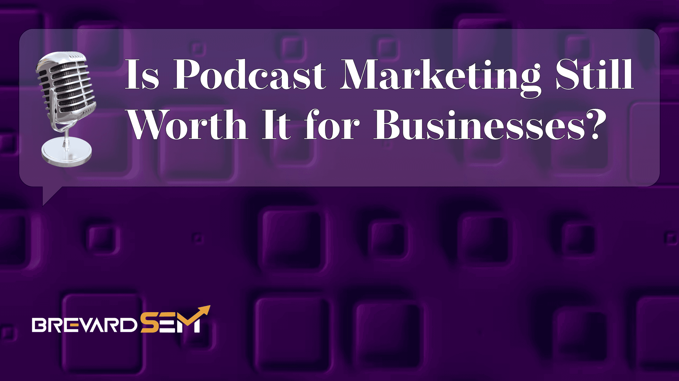 Is podcast marketing still worth it for businesses?